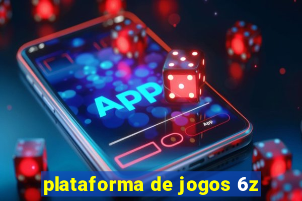 plataforma de jogos 6z